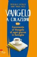Ebook Vangelo a colazione di Anna M. Rossi, Pierluigi Castaldi edito da Edizioni Messaggero Padova