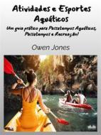 Ebook Atividades E Esportes Aquáticos di Owen Jones edito da Tektime