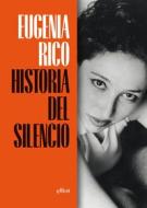 Ebook Historia del silencio di Eugenia Rico edito da Elliot