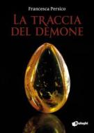 Ebook La traccia del demone di Francesca Persico edito da Dialoghi