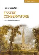 Ebook Essere conservatore di Roger Scruton edito da D&apos;Ettoris Editori