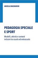 Ebook Pedagogia speciale e sport di Angela Magnanini edito da Soares Editore