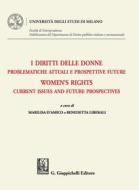 Ebook I diritti delle donne. Problematiche attuali e prospettive future - Women's rights. Current issues and future prospectives - e-Book di Lavinia Del Corona, NANNEREL FIANO, Cecilia Siccardi, Francisco Balaguer Callejon, Antonia Baraggia, Francesca Marinelli, Edoardo Raffiotta, Lorenza Violini Ferrari, Fiorenza Taricone, Stefania Leone, Adriana Ciancio, Barbara Pezzini, Irene Pellizzone, Anna Mastromarino, Francesca Rescigno, Marilisa D'amico, Costanza Nardocci, Annamaria Poggi, Maria Rosaria San Giorgio, Profeta Paola, Paolo Gambatesa, Stefano Bissaro, Valeria Bucchetti, Michela Minesso, Maria Pia Abbracchio, Aneta Ostaszewska, Rita El Khayat, Yasmine Ergas, Irene Spigno, Toni Jaeger-Fine edito da Giappichelli Editore