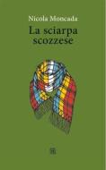 Ebook La sciarpa scozzese di Nicola Moncada edito da Edizioni Sette Città