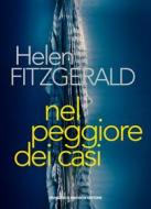 Ebook Nel peggiore dei casi di Fitzgerald Helen edito da Francesco Brioschi Editore