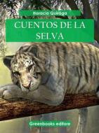 Ebook Cuentos de la selva di Horacio Quiroga edito da Greenbooks Editore