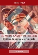 Ebook Il Mein Kampf di Hitler: Il libro di un folle criminale di Adolf Hitler edito da in digitale