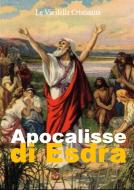 Ebook Apocalisse di Esdra di Esdra edito da Le Vie della Cristianità