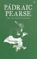 Ebook The Collected Works of Padraic Pearse di Pearse Pádraic edito da Antelope Hill Publishing LLC