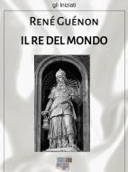 Ebook Il re del mondo di René Guénon edito da KKIEN Publ. Int.
