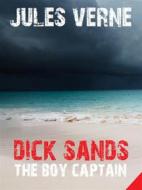 Ebook Dick Sands the Boy Captain di Jules Verne, Bauer Books edito da Bauer Books
