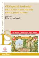 Ebook Gli Ospedali Territoriali della Croce Rossa Italiana nella Grande Guerra di AA. VV. edito da Franco Angeli Edizioni