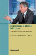 Ebook Risistemare il diritto del lavoro. Liber amicorum Marcello Pedrazzoli edito da Franco Angeli Edizioni