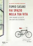 Ebook Fai spazio nella tua vita di Sasaki Fumio edito da BUR