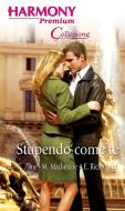 Ebook Stupendo come te di Emma Richmond, Carolyn Zane, Myrna Mackenzie edito da HarperCollins Italia