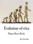 Ebook Evoluzione ed etica di Thomas Henry Huxley edito da Passerino