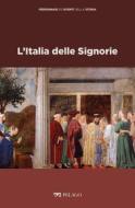Ebook L’Italia delle Signorie di Carannante Salvatore, AA.VV. edito da Pelago