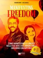 Ebook Manifesting Freedom di Josè Scafarelli, Ana Maria Ghinet edito da Bruno Editore
