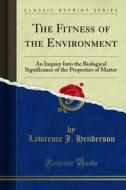 Ebook The Fitness of the Environment di Lawrence J. Henderson edito da Forgotten Books