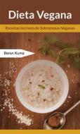 Ebook Dieta Vegana: Receitas Incríveis De Sobremesas Veganas di Beran Kuma edito da Beran Kuma