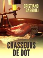 Ebook Chasseurs De Dot di Cristiano Gaggioli edito da Babelcube Inc.