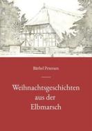 Ebook Weihnachtsgeschichten aus der Elbmarsch di Bärbel Petersen edito da Books on Demand