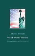 Ebook Wie ich Amerika entdeckte di Johannes Schmude edito da Books on Demand