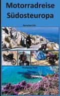 Ebook Motorradreise Südosteuropa di Wolfgang Pade edito da Books on Demand