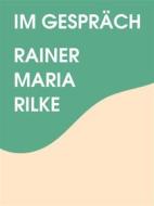 Ebook Im Gespräch di Rainer Maria Rilke edito da Books on Demand