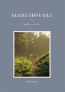 Ebook Bleibe ohne Eile di Bernd Finger edito da Books on Demand