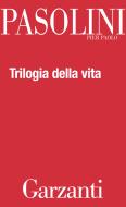 Ebook Trilogia della vita (Il Decameron - I racconti di Canterbury - Il Fiore delle Mille e una notte) di Pier Paolo Pasolini edito da Garzanti