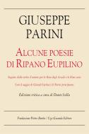 Ebook Alcune poesie di Ripano Eupilino. Edizione critica di Giuseppe Parini edito da Guanda