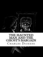 Ebook The Haunted Man and the Ghost's Bargain di Charles Dickens edito da Qasim Idrees