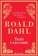 Ebook Tutti i racconti di Roald Dahl edito da Longanesi