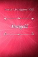 Ebook Marigold di Grace Livingston Hill edito da Classica Libris