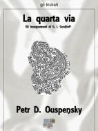 Ebook La quarta via di Petr D. Ouspensky edito da KKIEN Publ. Int.