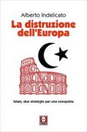Ebook La La distruzione dell'Europa di Alberto Indelicato edito da Lindau