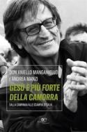Ebook Gesu' e' piu' forte della camorra di Don Aniello Manganiello, Andrea Manzi edito da Europa Edizioni