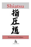 Ebook Shiatsu di Francesca Di Palma edito da Diogene Edizioni