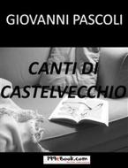 Ebook Canti di Castelvecchio di Giovanni Pascoli edito da Kitabu