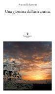 Ebook Una giornata dall&apos;aria antica di Antonella Serrenti edito da Graphe.it edizioni