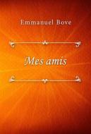 Ebook Mes amis di Emmanuel Bove edito da Classica Libris