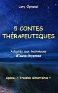 Ebook 5 contes thérapeutiques (spéc. "Troubles alimentaires") di Oprandi Lory edito da Lorenza Oprandi