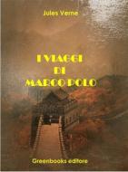 Ebook I viaggi di Marco Polo di Jules Verne edito da Greenbooks Editore