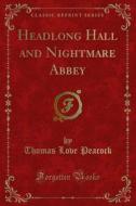 Ebook Headlong Hall and Nightmare Abbey di Thomas Love Peacock edito da Forgotten Books