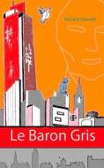 Ebook Le Baron Gris di Vincent Haxvyll edito da Books on Demand