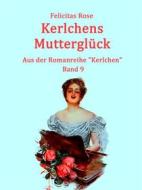 Ebook Kerlchens Mutterglück di Felicitas Rose edito da Books on Demand