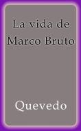 Ebook La vida de Marco Bruto di Francisco de Quevedo edito da Francisco de Quevedo