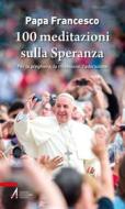 Ebook 100 meditazioni sulla Speranza di Francesco Papa edito da Edizioni Messaggero Padova