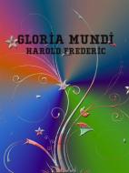 Ebook Gloria Mundi di Harold Frederic edito da Harold Frederic